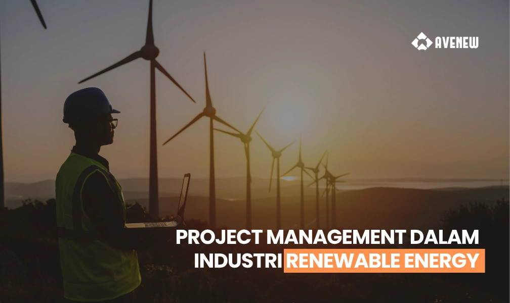 Project Management dalam Industri Renewable Energy