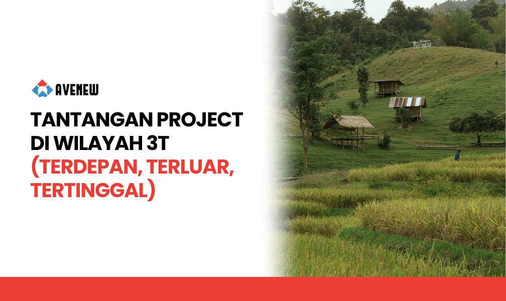 Tantangan Project di Wilayah 3T (Terdepan, Terluar, Tertinggal)