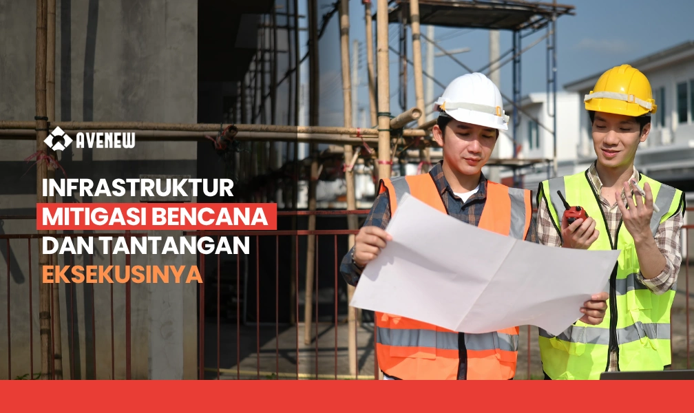Infrastruktur Mitigasi Bencana dan Tantangan Eksekusinya