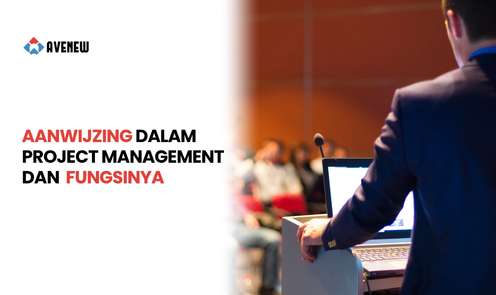 Apa Itu Aanwijzing dalam Project Management dan Apa Fungsinya