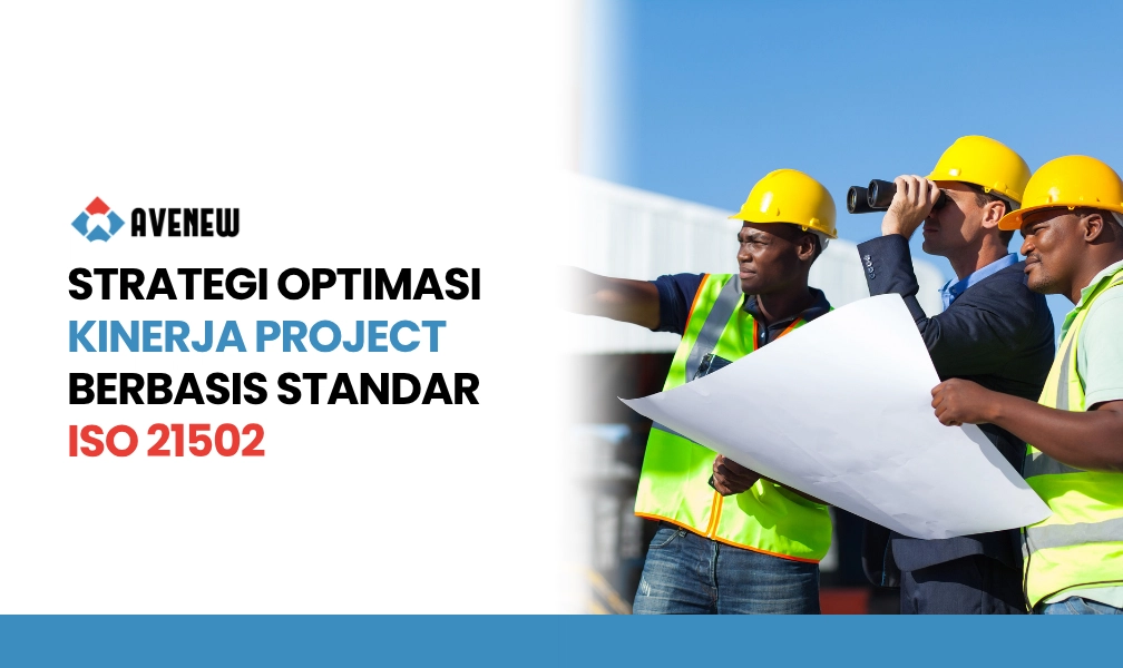 Strategi Optimasi Kinerja Project Berbasis Standar ISO 21502