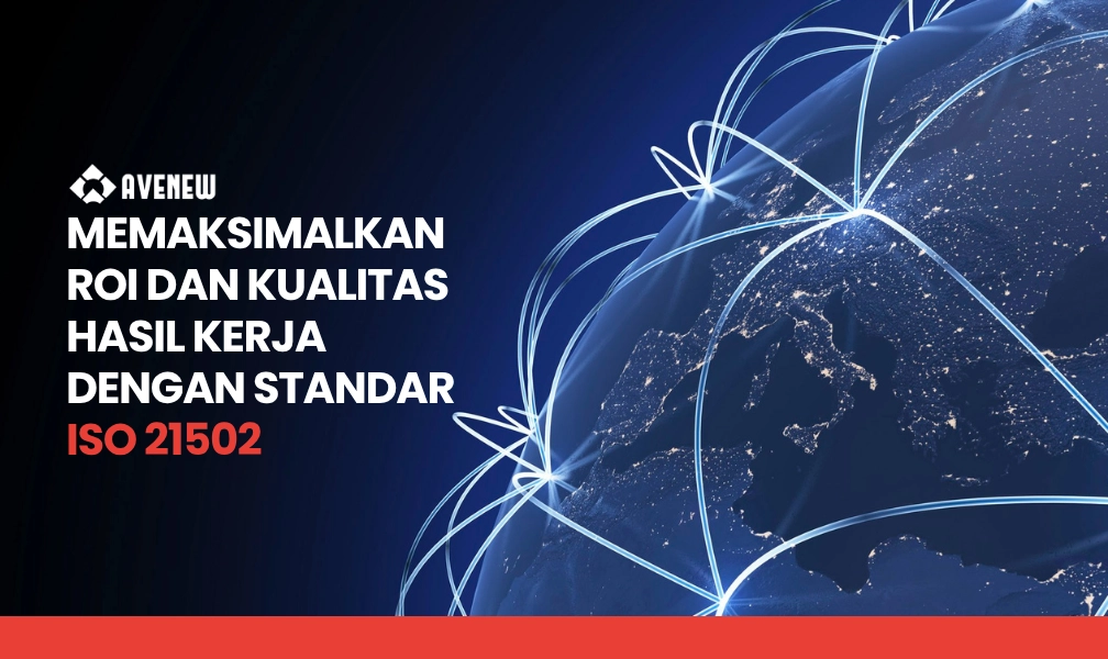 Memaksimalkan ROI dan Kualitas Hasil Kerja dengan Standar ISO 21502