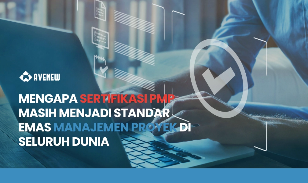 Mengapa Sertifikasi PMP Masih Menjadi Standar Emas Manajemen Proyek di Seluruh Dunia