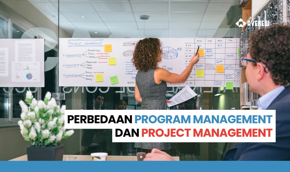 Program Management Bukan Sekadar Project Management yang Lebih Besar, Inilah Perbedaan Mendasarnya