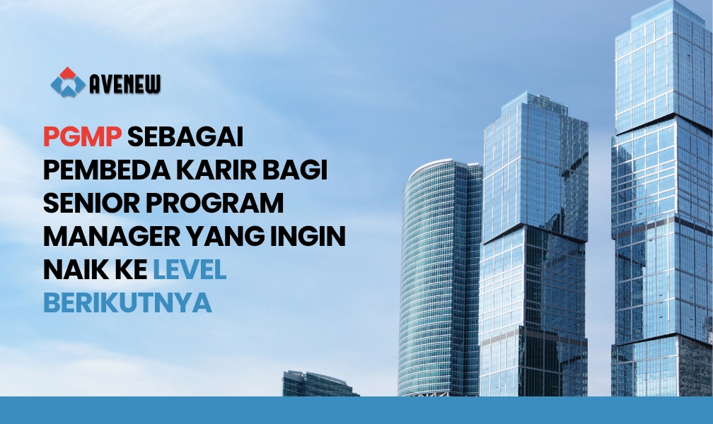 PgMP sebagai Pembeda Karir bagi Senior Program Manager yang Ingin Naik ke Level Berikutnya