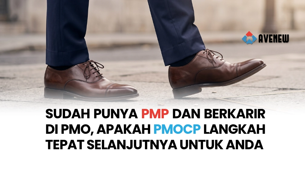 Sudah Punya PMP dan Berkarir di PMO, Apakah PMOCP Langkah Tepat Selanjutnya untuk Anda