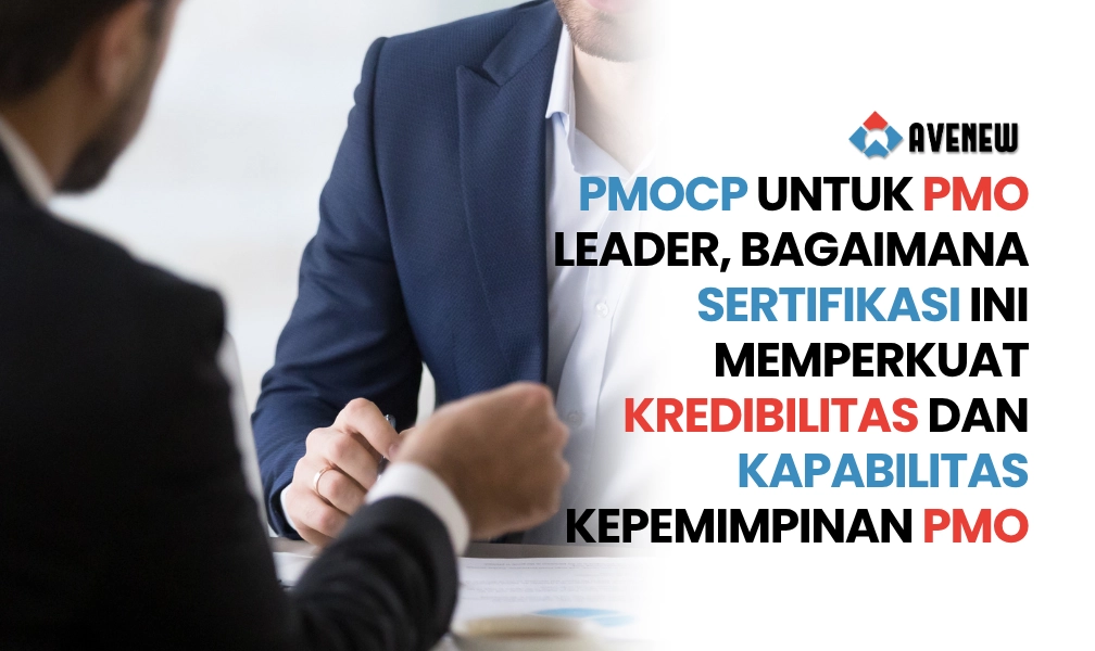 PMOCP untuk PMO Leader, Bagaimana Sertifikasi Ini Memperkuat Kredibilitas dan Kapabilitas Kepemimpinan PMO