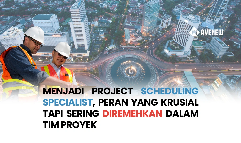 Menjadi Project Scheduling Specialist, Peran yang Krusial tapi Sering Diremehkan dalam Tim Proyek
