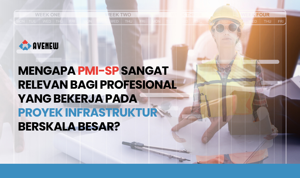 Mengapa PMI-SP Sangat Relevan bagi Profesional yang Bekerja pada Proyek Infrastruktur Berskala Besar