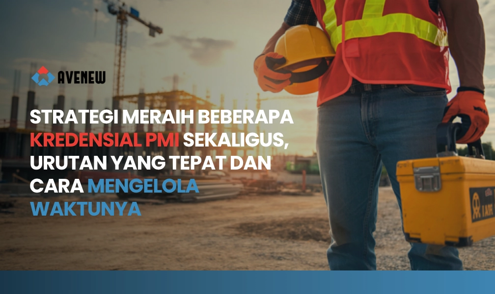 Strategi Meraih Beberapa Kredensial PMI Sekaligus, Urutan yang Tepat dan Cara Mengelola Waktunya