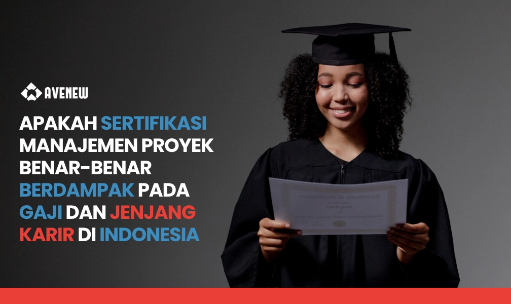 Apakah Sertifikasi Manajemen Proyek Benar-Benar Berdampak pada Gaji dan Jenjang Karir di Indonesia