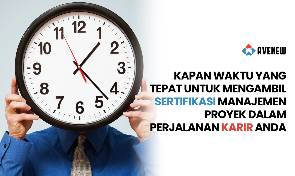 Kapan Waktu yang Tepat untuk Mengambil Sertifikasi Manajemen Proyek dalam Perjalanan Karir Anda