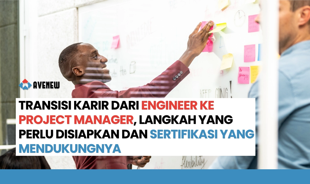 Transisi Karir dari Engineer ke Project Manager, Langkah yang Perlu Disiapkan dan Sertifikasi yang Mendukungnya