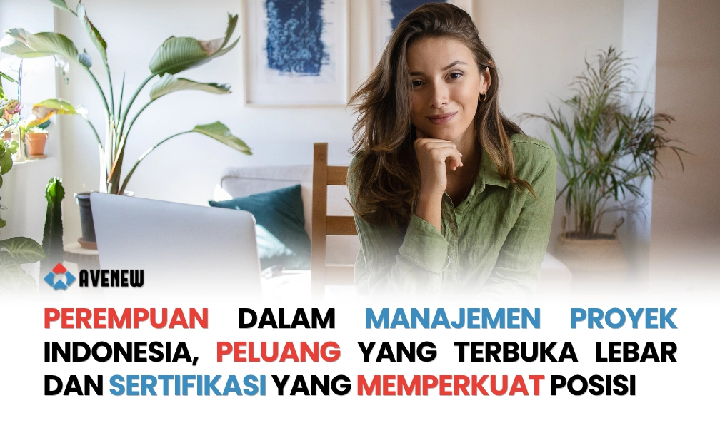 Perempuan dalam Manajemen Proyek Indonesia, Peluang yang Terbuka Lebar dan Sertifikasi yang Memperkuat Posisi