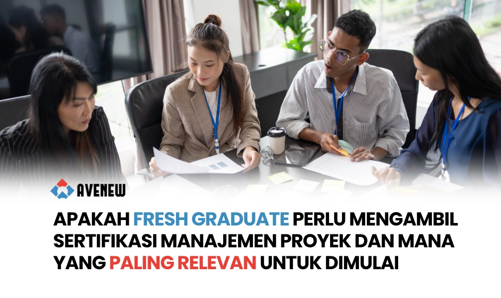 Apakah Fresh Graduate Perlu Mengambil Sertifikasi Manajemen Proyek dan Mana yang Paling Relevan untuk Dimulai
