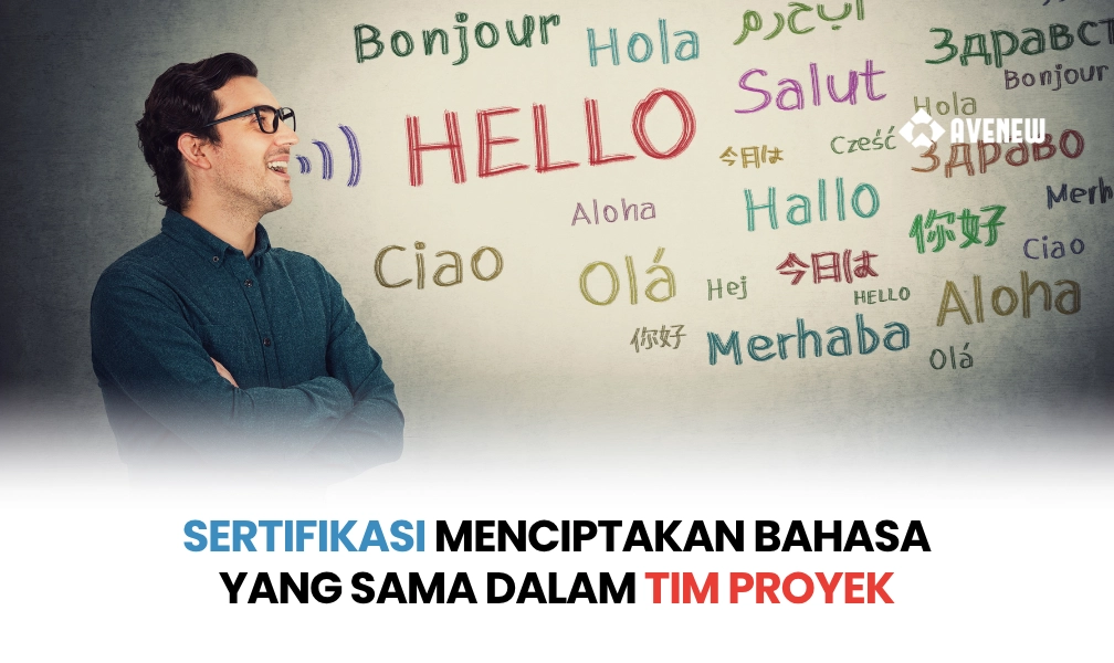 Sertifikasi Menciptakan Bahasa yang Sama dalam Tim Proyek dan Ini Lebih Penting dari yang Anda Kira