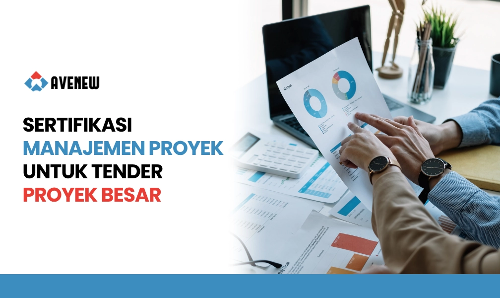 Sertifikasi Manajemen Proyek sebagai Nilai Tambah dalam Proses Tender dan Pengadaan Proyek Besar