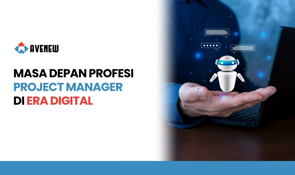 Masa Depan Profesi Project Manager di Era Transformasi Digital dan Apa yang Harus Disiapkan Mulai Sekarang