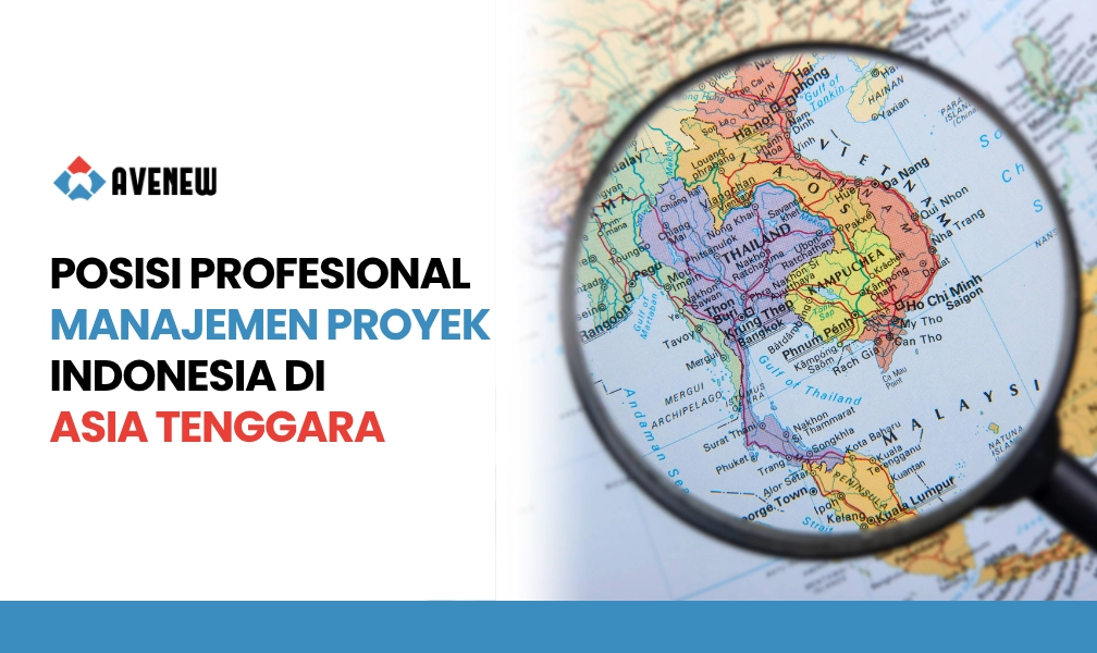 Di Mana Posisi Profesional Manajemen Proyek Indonesia Dibandingkan dengan Negara-Negara Asia Tenggara Lainnya