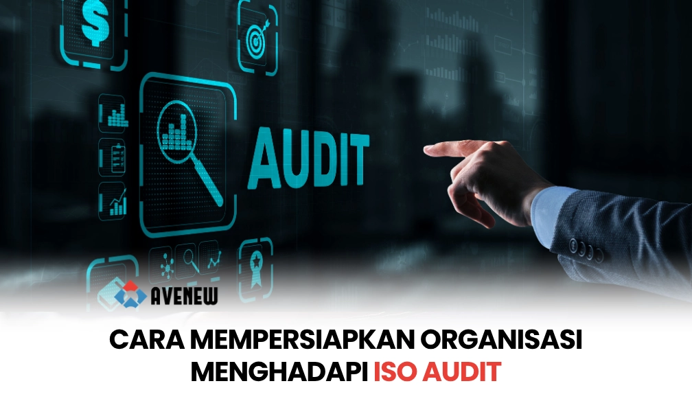 Cara Mempersiapkan Organisasi Menghadapi ISO Audit
