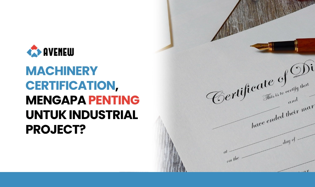 Machinery Certification, Mengapa Penting untuk Industrial Project?
