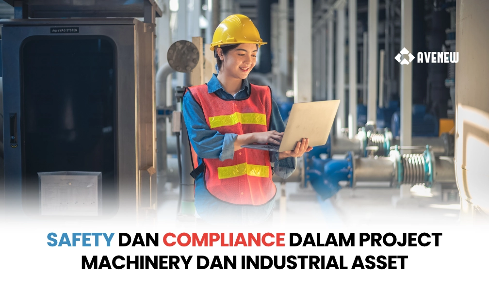 Safety dan Compliance dalam Project Machinery dan Industrial Asset