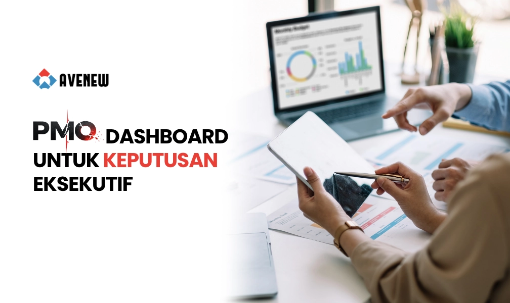 PMO Dashboard dan Sistem Pelaporan, Cara Membangun Visibilitas Proyek yang Mendukung Keputusan Eksekutif