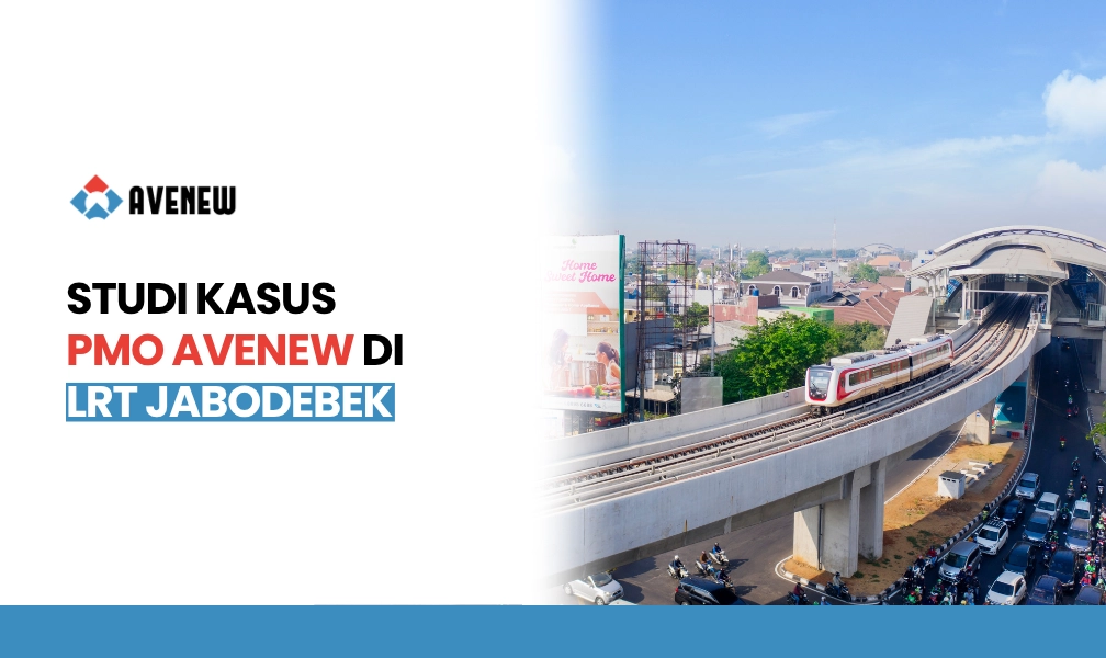 Konsultan PMO untuk Proyek Strategis Nasional, Studi Kasus Avenew di Proyek LRT Jabodebek