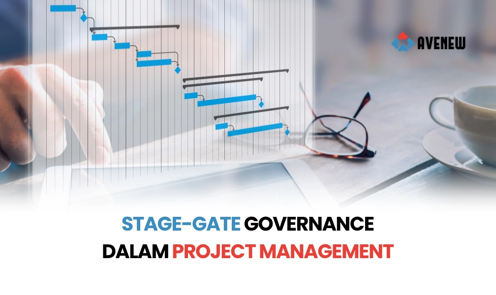 Stage-Gate Governance dalam Project Management: Cara Memastikan Setiap Proyek Melewati Pemeriksaan yang Tepat