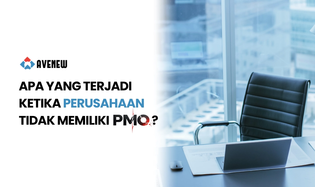 Apa yang Terjadi Ketika Perusahaan Tidak Memiliki PMO?