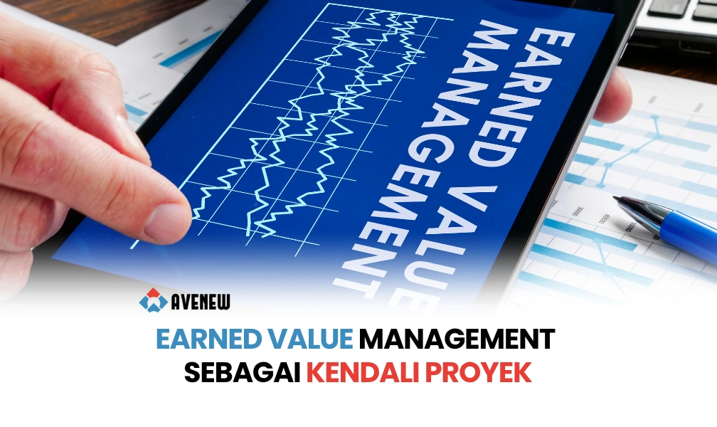 Earned Value Management sebagai Alat Kendali Proyek yang Sering Dilewatkan