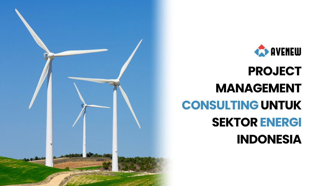 Project Management Consulting untuk Sektor Energi Indonesia