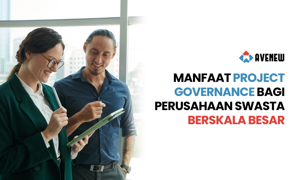 Project Governance Bukan Hanya untuk BUMN, Inilah Manfaatnya bagi Perusahaan Swasta Berskala Besar