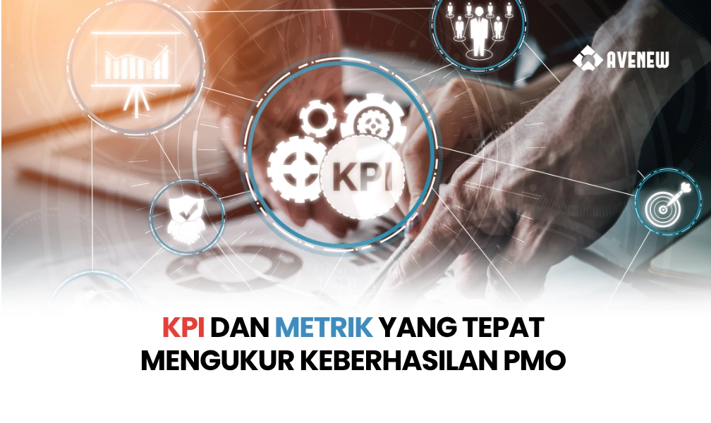 KPI dan Metrik yang Tepat Mengukur Keberhasilan PMO