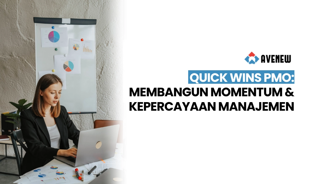 Quick Wins dalam Program Peningkatan PMO yang Membantu Membangun Momentum dan Kepercayaan Manajemen