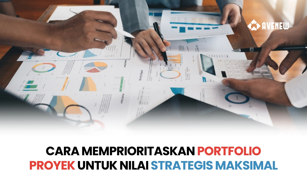 Cara Memprioritaskan Portfolio Proyek agar Sumber Daya Mengalir ke Inisiatif yang Paling Bernilai bagi Organisasi