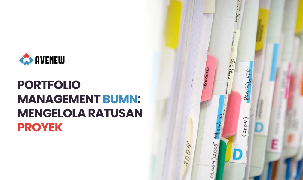 Portfolio Management untuk BUMN, Cara Mengelola Ratusan Proyek Sekaligus tanpa Kehilangan Kendali